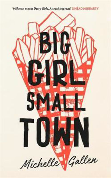 big girl small town by Michelle Gallen