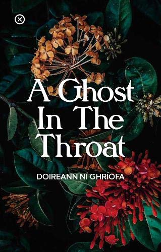 a ghost ini the throat by Doireann Ni Ghriofa